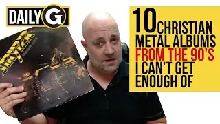 10 Christian Metal Albums (From the 80's) That I Can't Get Enough Of - Daily G Episode #18