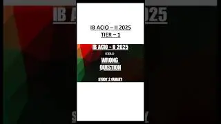 WRONG QUESTION IB ACIO - II 2025 TIER 1 #IBACIO #IBACIOEXAM #IBACIO2025 #IBACIO2025EXAM