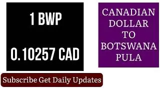 Canadian Dollar to Botswana Pula Foreign Currency Exchange Rates Today  BWP to CAD 4 July 2025