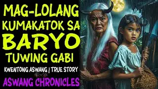 MAGLOLANG KUMAKATOK SA BARYO TUWING GABI I Kwentong Aswang I True Story
