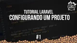 Tutorial Laravel #1 - Configurando um Projeto