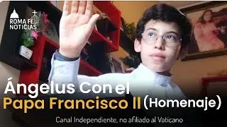 &Aacute;ngelus 17 de Agosto de 2025 Papa Francisco ll (Homenaje)
