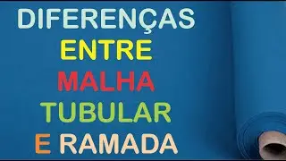 QUAL A DIFERENÇA ENTRE MALHA RAMADA E MALHA TUBULAR.