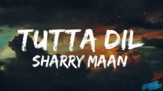 Tutta Dil (Lyrics Video) | Sharry Maan | Sukh Sanghera | Latest New Punjabi Songs | Lyrical punjab