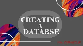 Oracle db 19c: Creating and Deleting a Database