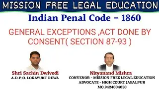GENERAL EXCEPTION ,ACT DONE BY CONSENT( SECTION 87-93 )INDIAN PENAL CODE 1860, BY SACHIN DWIVEDI