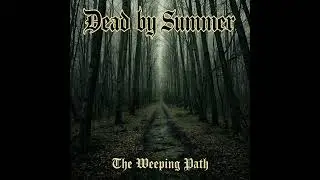 Dead by Summer - The Weeping Path