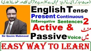 English Tense Present Continuous Interogative Active & Passive by Sir Qasim