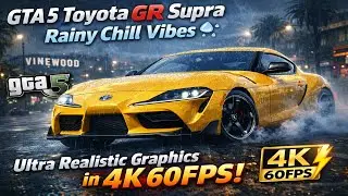 GTA 5 Toyota GR Supra Rainy Chill Vibes 🌧️ | Ultra Realistic Graphics in 4K 60FPS ✨