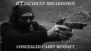 ICE Shooting Breakdown | Concealed Carry Mindset 