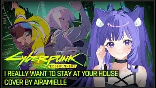 Cyberpunk: Edgerunners &mdash; I Really Want to Stay At Your House (Ｃ♢Ｖ&Xi;Ｒ by Airamielle Hoshiumi)