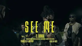 El Dongo - SEE ME (Street Video)
