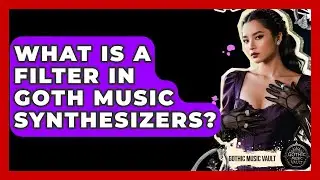 What Is A Filter In Goth Music Synthesizers? - Goth Music Vault