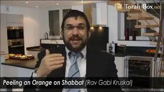 Peeling an Orange on Shabbat (Rav Gabi Kruskal)