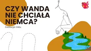 Czy Wanda nie chciała Niemca, czyli jak powstał i rozwinął się polski mit.