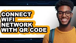 How to Connect Wifi Network with Qr Code - Step by Step