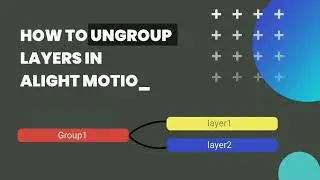 Move layers |Group layers |Ungroup layers |Extract audio from video |Add music in Alight motion 2021