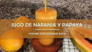 Jugo de NARANJA y PAPAYA: Receta F&Aacute;CIL