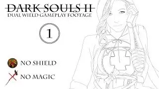 Dark Souls II Dual Wield Gameplay (No Magic/No shield) #1