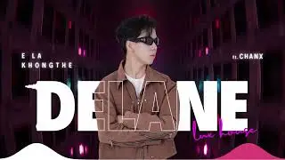 E L&Agrave; KH&Ocirc;NG THỂ - DELANE x CHANX (ft HOA VŨ CA CA COVER)