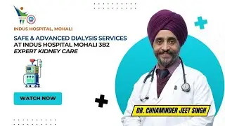 Safe & Advanced Dialysis Services at Indus Hospital 3b2 Mohali | Expert Kidney Care
