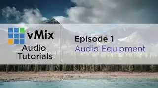 vMix Audio Tutorial 1- Equipment