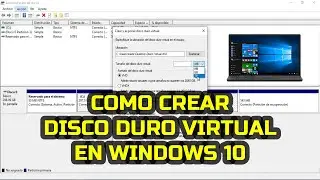 C&oacute;mo crear un Disco Duro Virtual en Windows 10