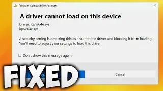 How to Fix iqvw64e sys A Driver Cannot Load on This Device Error in Windows 11 & 10