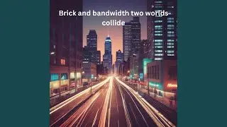 Brick and bandwidth two worlds collide (feat. Flower Bomb)