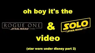 Star Wars Under Disney Pt 2-The Anthology Movies