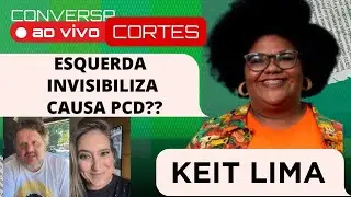 A falta da visibilidade das pessoas com defici&ecirc;ncia na esquerda - Conversa com vereadora Keit Lima