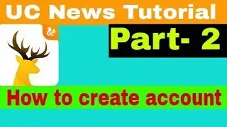 Uc news tutorial Part-2, how to create account