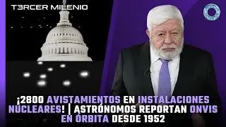 &iexcl;2800 avistamientos en instalaciones nucleares! | Astr&oacute;nomos reportan ONVIs en &oacute;rbita desde 1952
