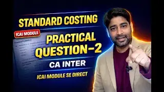 Standard Costing - CA Inter Costing - ICAI Module Practical Ques.2 Solution