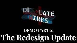 Desolate Wires: Redesign Update TRAILER