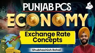Punjab PCS : Economy | Exchange Rate Concepts  | BY Shubhashish Sir | PUNJAB PCS STUDYIQ
