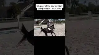 5th pony of the day for this 7 year pony girl. WEF 2023