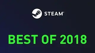 Top 10 Games of 2018 (Steam Edition)