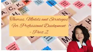 Theories, Models and Strategies for Professional Development - Part 2