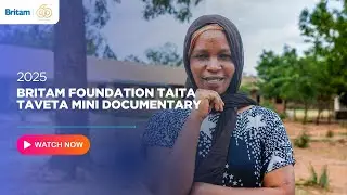 Britam Foundation Taita Taveta Mini Documentary 2025. #BritamFoundation