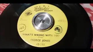 George Jones - What's Wrong With You - 1955 Country - STARDAY 188