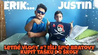 Letn&eacute; Vlogy #7 i&scaron;li sme bratovi kupiť ta&scaron;ku do &scaron;koly!!!! Erik, Justin.