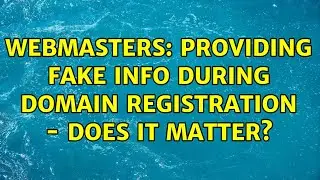 Webmasters: Providing fake info during domain registration - does it matter? (12 Solutions!!)