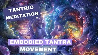 Sacred Flow: Embodied Tantra Movement | Guided Practice for Sensual Awakening