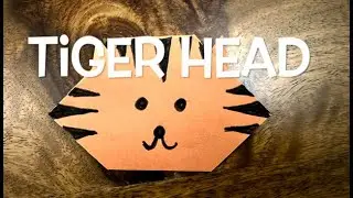 Tiger Head - Origami with Sarah