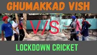 LOCKDOWN CRICKET ||GHUMAKKAD VISH||
