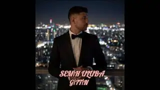 SEMİH ULUBA - GİTTİN 