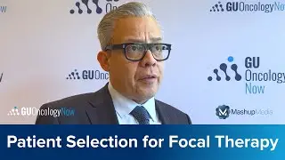 Managing Localized Prostate Cancer: Criteria for Patient Selection for Focal Therapy