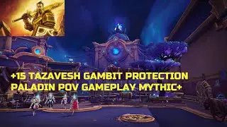 +15 Tazavesh Gambit Mythic Plus Season Four | Protection Paladin POV Gameplay | World of Warcraft