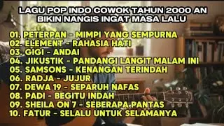 10 LAGU POP INDO COWOK + LIRIK TAHUN 2000 AN BIKIN NANGIS INGAT MASA LALU